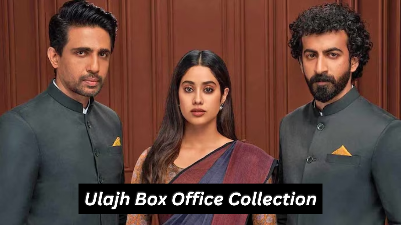 Ulajh Box Office Collection